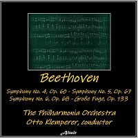 Philharmonia Orchestra – Beethoven: Symphony NO. 4, OP. 60 - Symphony NO. 5, OP. 67 - Symphony NO. 6, OP. 68 - Große Fuge, OP. 133