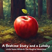 Holly Kyrre, Nicki White, Fon Sakda – A Bedtime Story and a Lullaby: Little Snow White & the Magical Musicbox