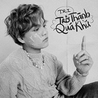 T.R.I – tr? thanh quá kh? (Lam L?i)