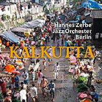Hannes Zerbe Jazz Orchester Berlin – Kalkutta