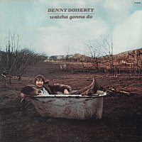 Denny Doherty – Watcha Gonna Do