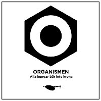 Organismen – Alla kungar bar inte krona