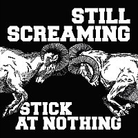 Still Screaming – Stick at Nothing