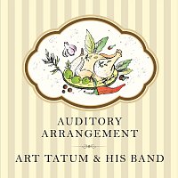 Art Tatum, Art Tatum, His Band – Auditory Arrangement