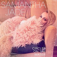Samantha Jade – Circles on the Water