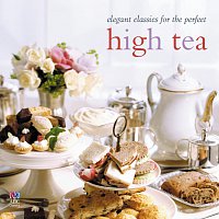 Různí interpreti – Elegant Classics For The Perfect High Tea