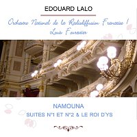 Orchestre National de la Radiodiffusion Francaise / Louis Fourestier play: Edouard Lalo: Namouna, Suites n°1 et n°2 & Le Roi d'Ys