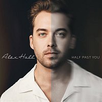 Alex Hall – Half Past You