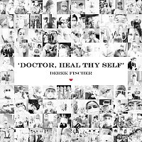 Derek Fischer – Doctor, Heal Thy Self