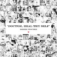 Derek Fischer – Doctor, Heal Thy Self