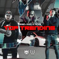 Adriano, Las Diego, El Patron – Top Trending