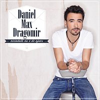 Daniel Max Dragomir – Niciodată nu e de ajuns
