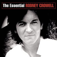 Rodney Crowell – The Essential Rodney Crowell