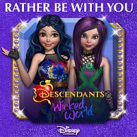 Rather Be With You [From "Descendants: Wicked World"]