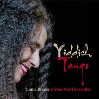 Timna Brauer & Elias Meiri Ensemble – Yiddish Tango