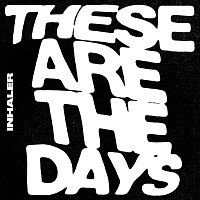 Inhaler – These Are The Days