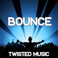 Twisted Music – Bounce