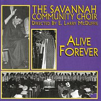 The Savannah Community Choir – Alive Forever [Live At The Connor's Temple, Savannah, Georgia/1979]