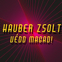 Hauber Zsolt – Védd magad!