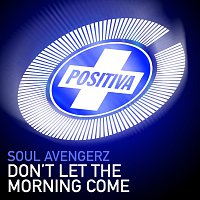 Soul Avengerz – Don't Let The Morning Come