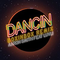 Aaron Smith, BOXINBOX, Luvli – Dancin (BOXINBOX Remix)