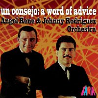 Angel René, Johnny Rodriguez – Un Consejo: A Word of Advice