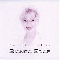 Bianca Graf – Du bist alles