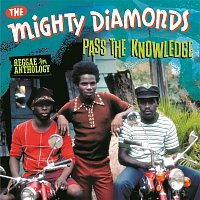 Reggae Anthology: The Mighty Diamonds - Pass The Knowledge