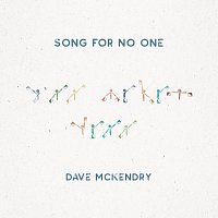 Dave McKendry – Song For No One