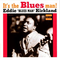 Eddie "Blues Man" Kirkland – It's The Blues Man!