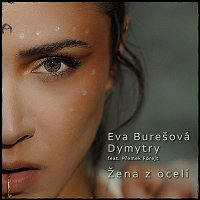 Eva Burešová & Dymytry – Žena z oceli (feat. Přemek Forejt)