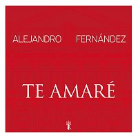Alejandro Fernández – Te Amaré [En Vivo Desde El Teatro Real]