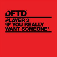 Player 2 – If You Really Want Someone (Extended Mix)