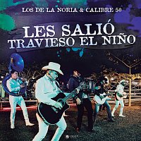 Los De La Noria, Calibre 50 – Les Salió Travieso El Nino [En Vivo]