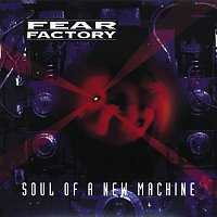 Fear Factory – Soul of a New Machine