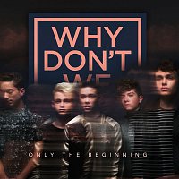 Why Don't We – Only The Beginning