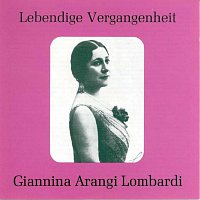 Giannina Arangi - Lombardi – Lebendige Vergangenheit - Gianna Arangi Lombardi