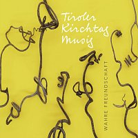 Tiroler Kirchtagmusig – Wahre Freundschaft