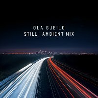 Ola Gjeilo – Still [Ambient Mix]