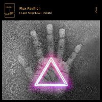 Flux Pavilion – I Can't Stop (Ekali Tribute)