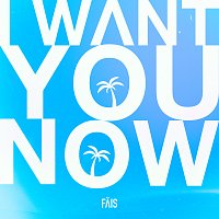 Fais – I Want You Now