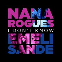 Nana Rogues, Emeli Sandé – I Don't Know