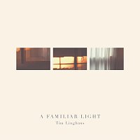 Tim Linghaus – A Familiar Light