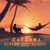 Alvaro Estrella, Danny Saucedo – Havanna
