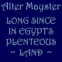Alter Mayster – Long Since in Egypt’s Plenteous Land