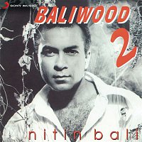 Nitin Bali – Baliwood, 2