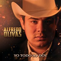 Alfredo Olivas – Yo Todo Lo Doy