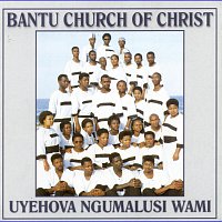 Bantu Church Of Christ – Uyehova Ngumalusi Wami