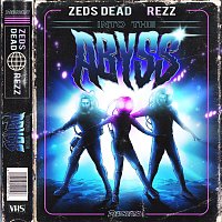 Zeds Dead, Rezz – Into The Abyss