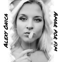 Alexy Onica – Amar Por Fim